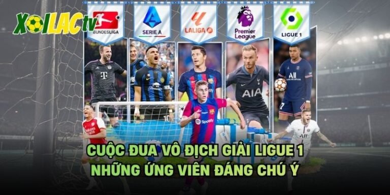 Cuộc Đua Vô Địch Giải Ligue 1 - Những Ứng Viên Đáng Chú Ý