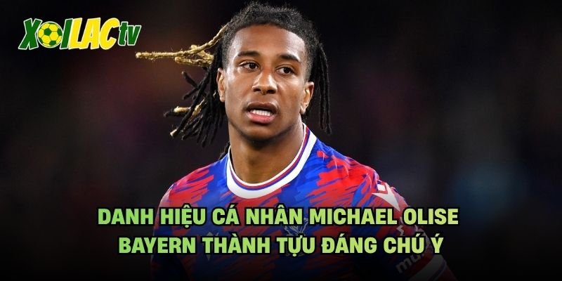 Danh Hiệu Cá Nhân Michael Olise Bayern Thành Tựu Đáng Chú Ý