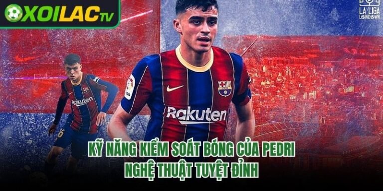 Kỹ Năng Kiểm Soát Bóng Của Pedri – Nghệ Thuật Tuyệt Đỉnh