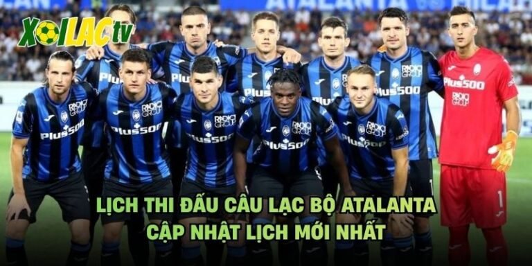 Lịch Thi Đấu Câu Lạc Bộ Atalanta - Cập Nhật Lịch Mới Nhất