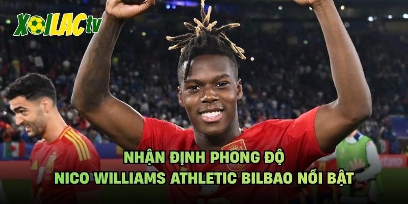 Nhận Định Phong Độ Nico Williams Athletic Bilbao Nổi Bật