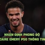 Nhận Định Phong Độ Warren Zaire Emery PSG Thông Tin Cần Biết