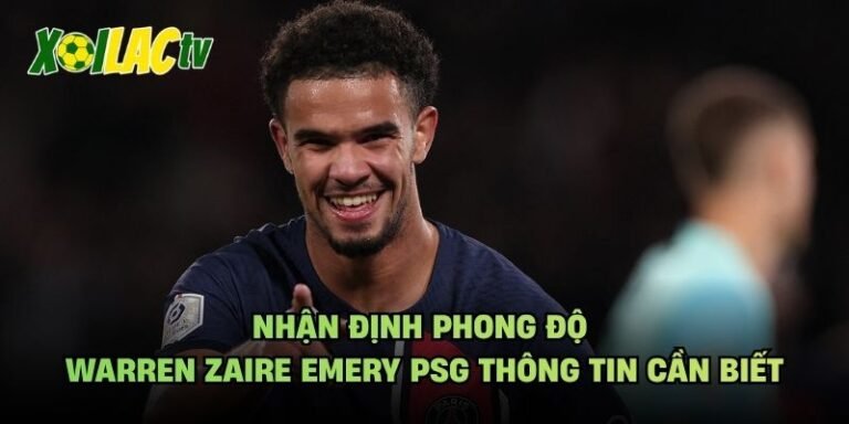 Nhận Định Phong Độ Warren Zaire Emery PSG Thông Tin Cần Biết