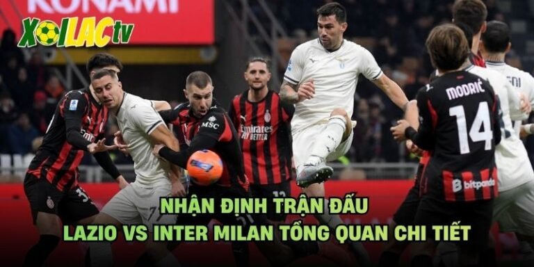 Nhận Định Trận Đấu Lazio Vs Inter Milan Tổng Quan Chi Tiết
