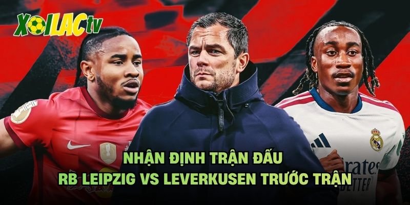 Nhận Định Trận Đấu RB Leipzig Vs Leverkusen Trước Trận
