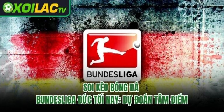 Soi Kèo Bóng Đá Bundesliga Đức Tối Nay: Dự Đoán Tâm Điểm 