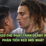 Soi Kèo Thẻ Phạt Trận Derby Rome - Phân Tích Kèo Mới Nhất